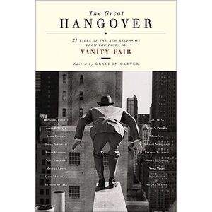 The Great Hangover: 21 Tales of the New Recession from the Pages of Vanity Fair